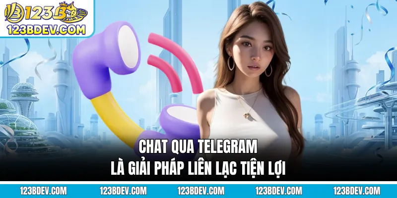 Chat qua telegram là giải pháp liên lạc tiện lợi