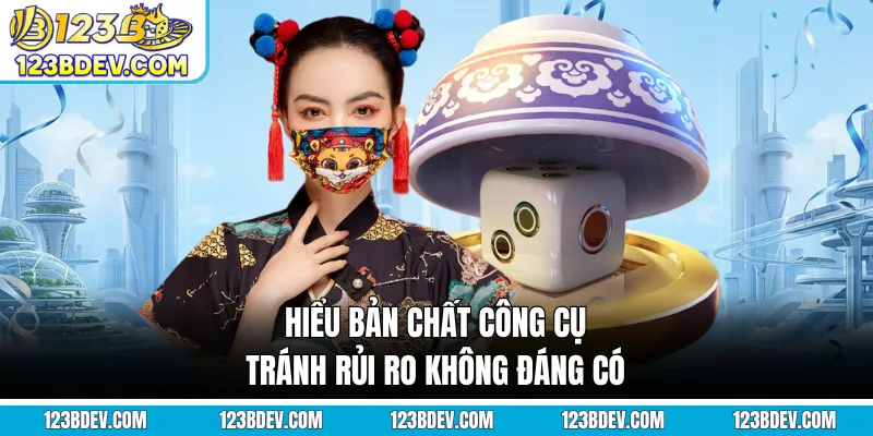 Hiểu bản chất công cụ tránh rủi ro không đáng có