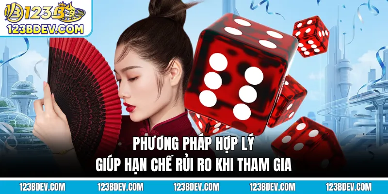Phương pháp hợp lý giúp hạn chế rủi ro khi tham gia