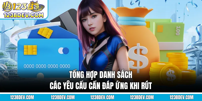 Tổng hợp danh sách các yêu cầu cần đáp ứng khi rút